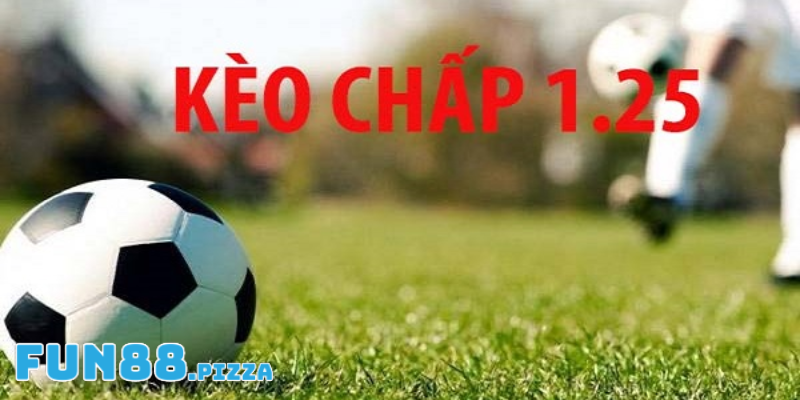 Giới thiệu về kèo chấp 1.25