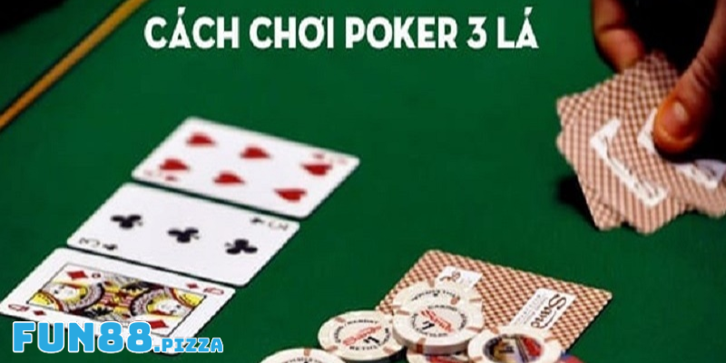 Cách Chơi Poker 3 Lá Bách Chiến Bách Thắng Trong Năm 2024