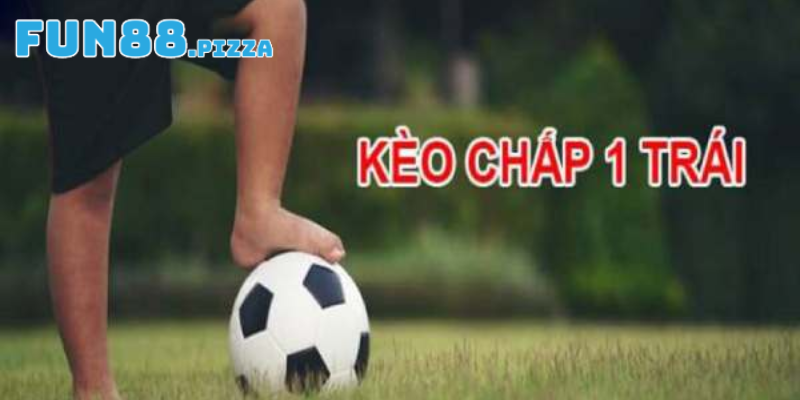 Vài nét sơ lược về kèo chấp 1 trái