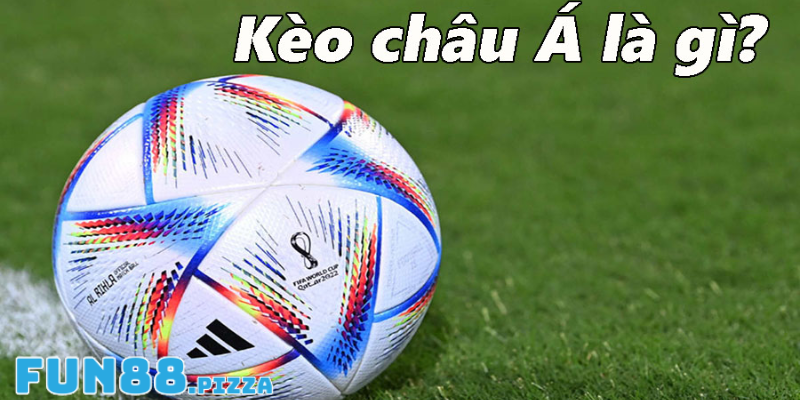 Khái niệm kèo châu Á là gì