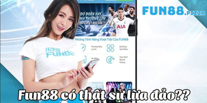 Xác minh thông tin Fun88 có lừa đảo hay không