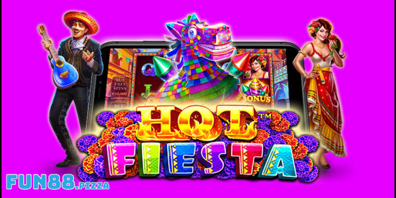 Hướng Dẫn Chơi Hot Fiesta Đảm Bảo Trúng Jackpot Khủng