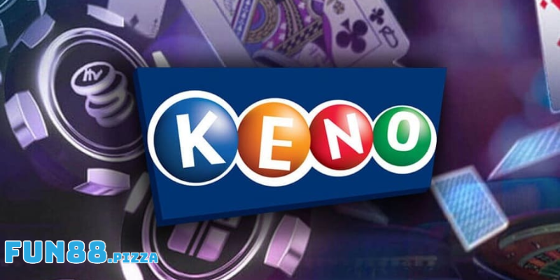 Keno Fun88 Là Gì? Hướng Dẫn Cách Chơi Chi Tiết Từ A-Z